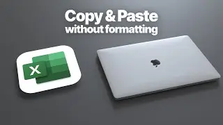 Excel on Mac - Copy Paste Without Formatting