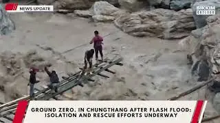 In Chungthang After Flash Flood: Isolation and Rescue Efforts Underway