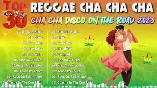 Reggae Dance Compilation 2023 🌞 Cha Cha Disco On The Road 2023 ☀️ Nonstop Cha Cha Disco Remix 2023