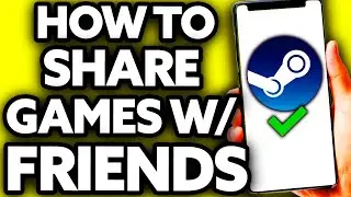 How To Share Steam Games With Friends 2024