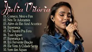 Julia Vitoria |De Dentro Pra Fora , Tua Águas ,... || As Melhores Músicas Gospel Mais Tocadas 2024