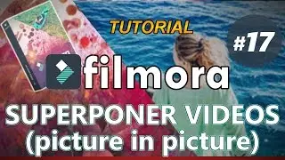 FILMORA _ Tutorial 17: CÓMO SUPERPONER VIDEOS (picture in picture en español para principiantes)