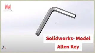 Solidworks 3D Modelling How To- Draw An Allen Key
