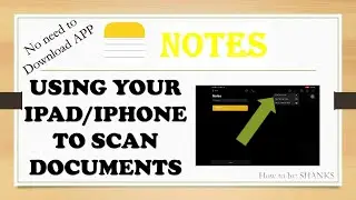 USING YOUR IPHONE/IPAD NOTES TO SCAN DOCUMENTS...NO NEED TO DOWNLOAD ANY APP...