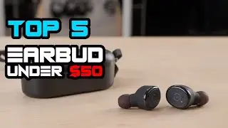 Best Earbuds Under $50 In 2021 - 5 Best Budget Earbud