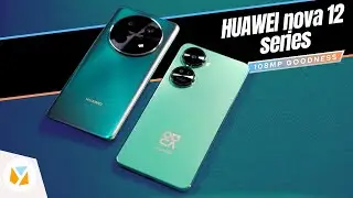 HUAWEI nova 12 Series | 108MP Goodness