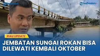 Wakil Ketua DPRD Budiman Sebut Oktober Ini Jembatan Rokan Sudah Bisa Dilewati Lagi