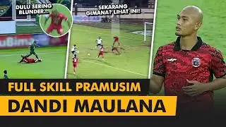 KINI LEBIH MATANG? • Dandi Maulana • Pramusim 2023/24