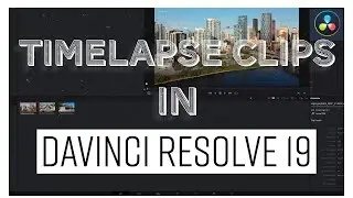 Creating and Troubleshooting Timelapse Clips | DaVinci Resolve 19