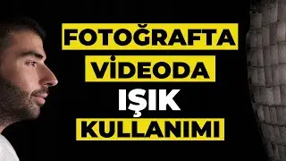 Fotoğraf ve Videoda Işık Kullanımı | Sert ve Yumuşak Işık Nasıl Elde Edilir?