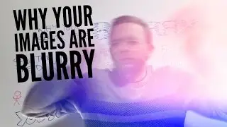 Why your photos are blurry