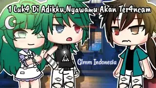 1 Luka Di Ad1k ku Nyawamu Akan Terancam 😊💔| Gacha Life Indonesia | GLMM Indonesia | Mini Movie
