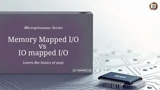 Memory mapped I/O vs IO mapped I/O | Microprocessor