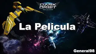 DarkOrbit | La  Película de los Trailers 2.0 - General98
