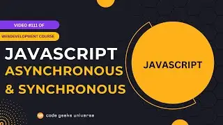 What’s Synchronous vs Asynchronous JavaScript and How to Use Them? | Web Development Tutorial #111
