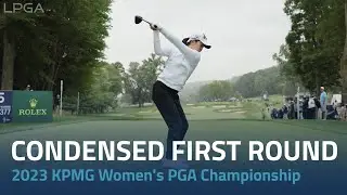 Condensed First Round | 2023 KPMG Women's PGA Championship