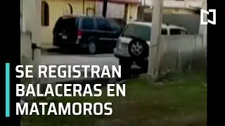 Se registran balaceras en distintas zonas de Matamoros, Tamaulipas - Las Noticias