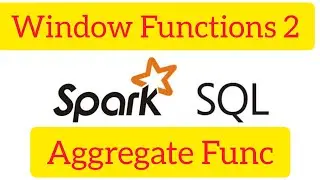 Spark SQL for Data Engineering 24 : Spark Sql window aggregate functions 