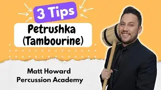 3 Tips for Petrushka | Tambourine Matt Howard (LA Phil)