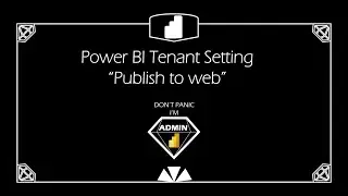 Don't Panic I'm Power BI Admin  - 