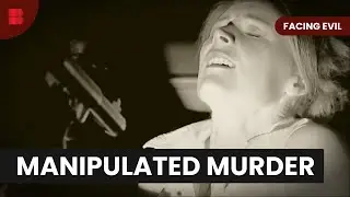 Manipulated to Murder - Facing Evil - Crime Documentary
