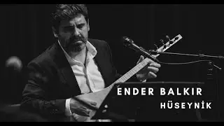 Ender Balkır - Hüseynikten Çıktım Şeher Yoluna