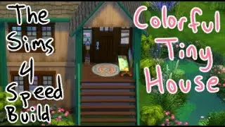Tiny Colorful Forest House - The Sims 4 Speed Build