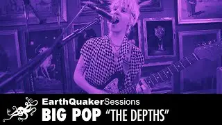 Big Pop EarthQuaker Sessions "The Depths"