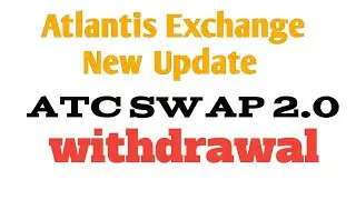 Atlantis Exchange New Update ATC Swap ATC 2.0 or withdrawal successful