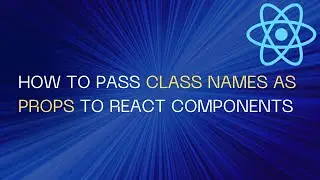 How To Pass class names as props to React components