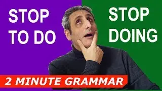 STOP TO DO or STOP DOING | Two Minute Grammar