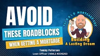 Roadblocks to Avoid When Getting a Mortgage