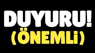 DUYURU! (ÖNEMLİ) [VİDEO GELMEYECEK Mİ?]