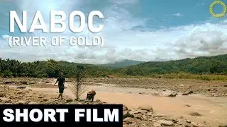 NABOC (RIVER OF GOLD) | Shortfilm | Rodel Artiaga