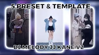 TOP 5 PRESET AM & TEMPLATE CAPCUT TERBARU! || DJ MELODY JJ KANE V2 || VIRAL DI TIKTOK