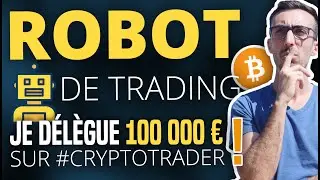 Robot de Trading BITCOIN : Je délègue 100 000 € sur @CryptoTraderAPP