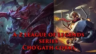 A-Z Champions: Cho'gath, Corki