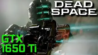 Dead Space Remake - 1650 Ti 😟