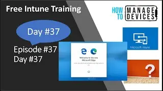 HTMD-MI3️⃣7️⃣Microsoft Edge Chromium📌Office 365 ProPlus Deployment📌Troubleshooting Tips📌MS Intune