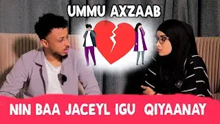 UMMU AHZAAB _ NIN BAA QALBIGA IGA JABIYAY OO JACEYL IGU QIYAAMAY