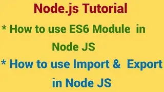 How to use ES6 Module in node.js | How to use import and  export statement in node js