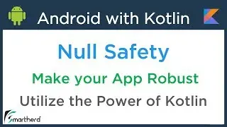 Android Kotlin Tutorial: Use Null Safety Operators to make code robust #4.4