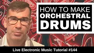 How to make orchestral drums + Logic Pro X Template | Live Electronic Music Tutorial 