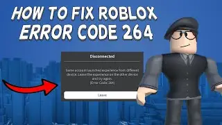 How To Fix Roblox Error Code 264 | Tutorial