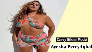 Ayesha Perry Iqbal | Curvy & Plus Size Fashion Model | Bio & Wiki | Swimsuits Model | Instagram Star