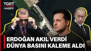 Hersonda Baraj Patladı Erdoğan Arayı Buldu: Dünya Basını Kalem Kalem Yazdı - TGRT Haber