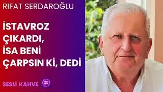 RIFAT SERDAROĞLU  - İSTAVROZ ÇIKARDI, İSA BENİ ÇARPSIN Kİ, DEDİ   *Köşe Yazısı Dinle