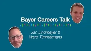 Bayer CareersTalk: Jan Lindmeyer & Ward Timmermans