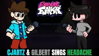 Friday Night Funkin' CJArtz & Gilbert Sings Headache!