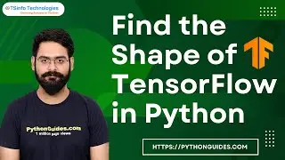 How to find the shape of a TensorFlow in Python | Shape of the tensorflow in Python